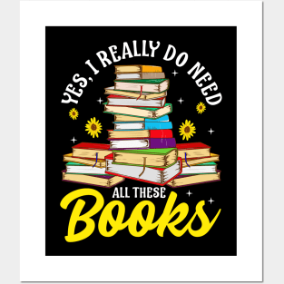 Yes, I Really Do Need All These Books Bookworm Posters and Art